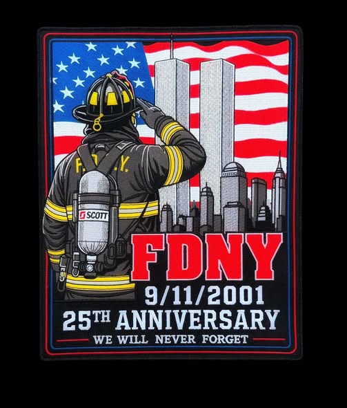 NEW YORK CITY FIRE DEPT (FDNY) 'WE WILL NEVER FORGET' 9-11-01 25TH ANNIVERSARY EMBROIDERED PATCH DESIGNED AND PRODUCED BY UNDERDOG PATCH DESIGNS.