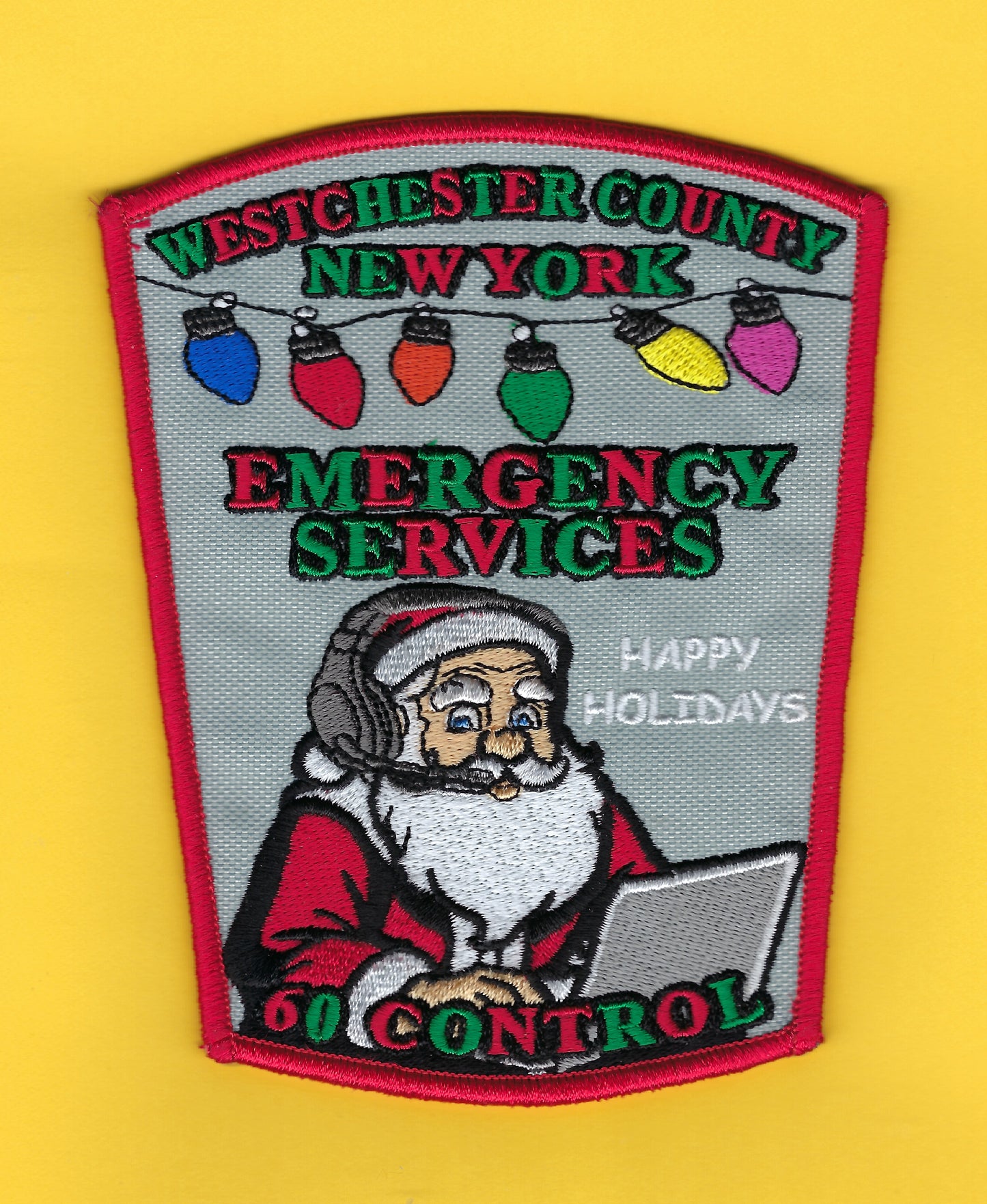 WESTCHESTER COUNTY, NEW YORK DEPARTMENT OF EMERGENCY SERVICES '60 CONTROL' EMBROIDERED HAPPY HOLIDAYS PATCH DESIGNED AND PRODUCED BY UNDERDOG PATCH PRODUCTIONS
