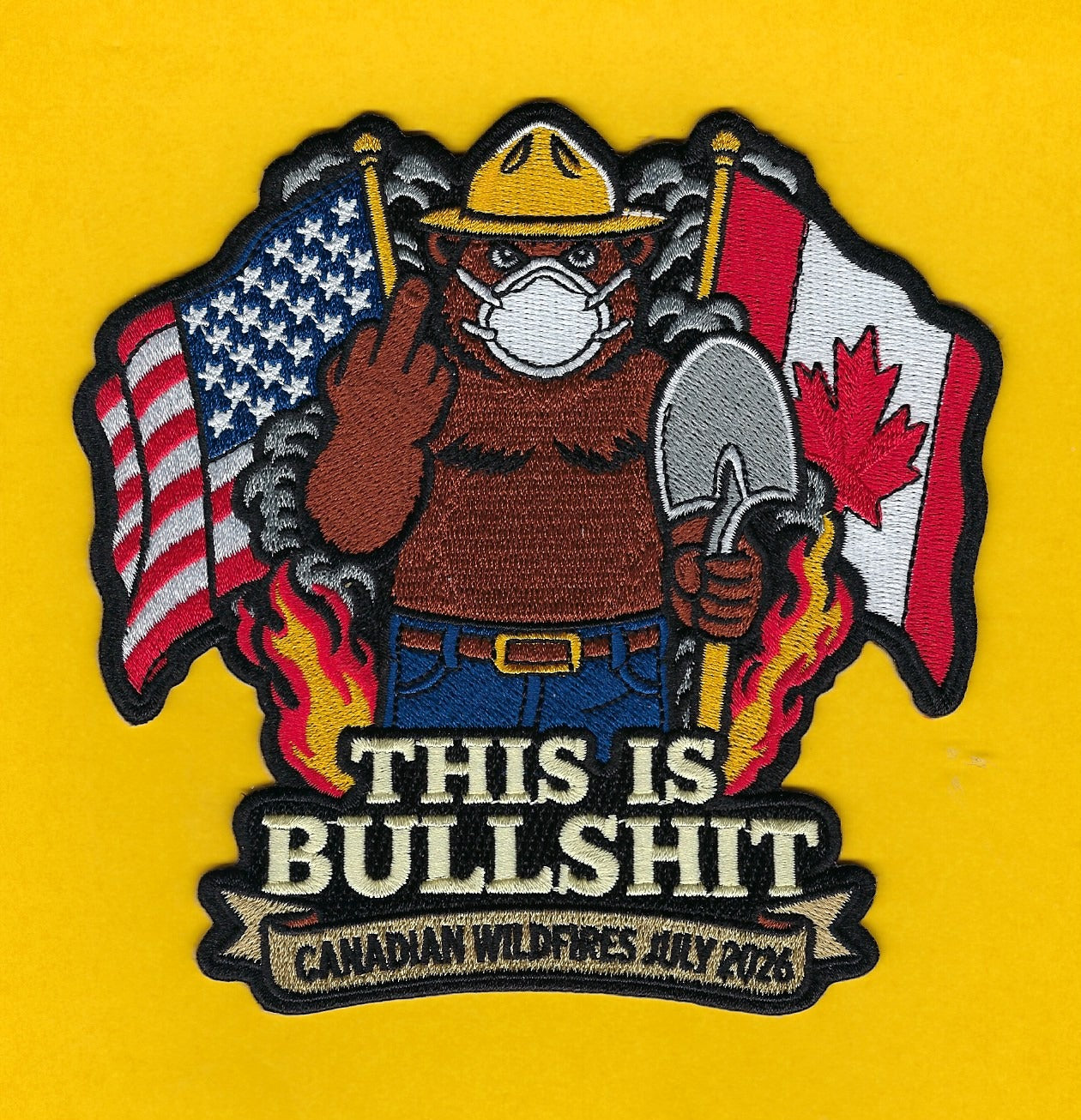 CANADIAN WILDFIRES JULY 2026 'THIS IS BULLSHIT' EMBROIDERED PATCH BY UNDERDOG PATCH DESIGNS