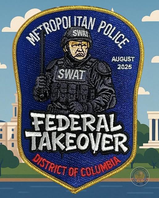 METROPOLITAN POLICE DEPARTMENT (DCPD) 'AUGUST 2025 FEDERAL TAKEOVER' EMBROIDERED PATCH BY UNDERDOG PATCH DESIGNS.