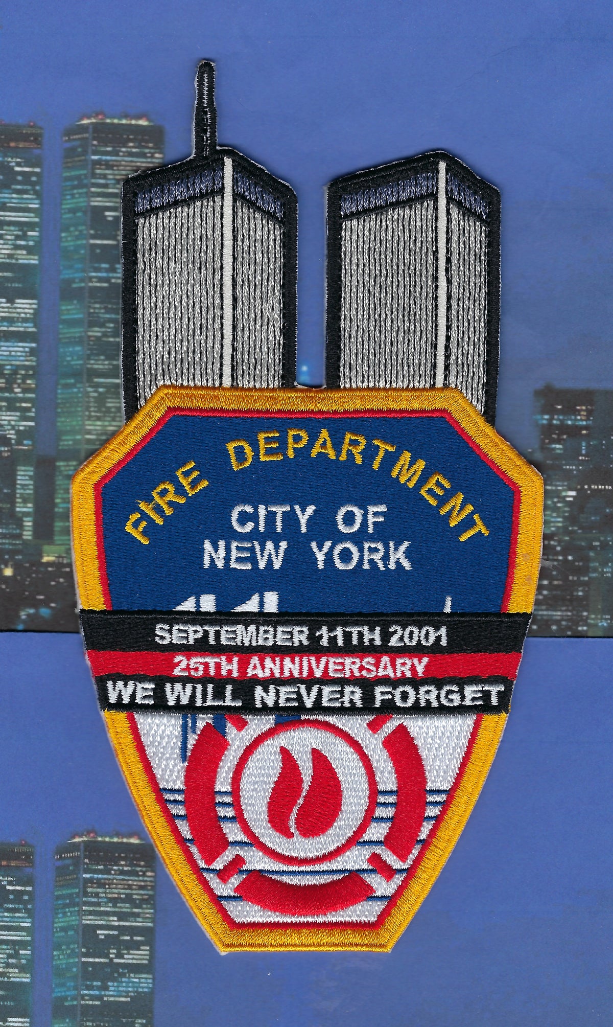 NEW YORK CITY FIRE DEPT (FDNY) '9-11-01 25TH ANNIVERSARY' EMBROIDERED TRIBUTE PATCH DESIGNED AND PRODUCED BY UNDERDOG PATCH PRODUCTIONS.